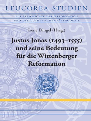 cover image of Justus Jonas (1493–1555) und seine Bedeutung für die Wittenberger Reformation